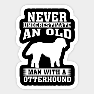 Never Underestimate an Old Man with Otterhound Sticker